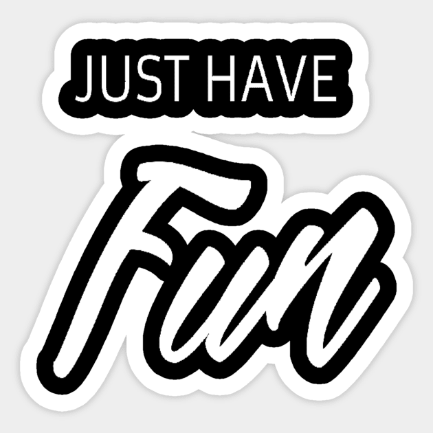 Just have fun Sticker by Motivation King